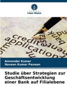 Studie über Strategien zur Geschäftsentwicklung einer Bank auf Filialebene (German Edition) 6208355893 Book Cover