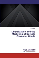 Liberalization and the Marketing of Durable Consumer Goods 6200309647 Book Cover