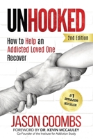 Unhooked: How to Help An Addicted Loved One Recover 0578630079 Book Cover