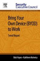 Bring Your Own Device (Byod) to Work: Trend Report 0124115926 Book Cover