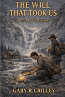 The Will That Took Us: A Story of Perseverance B0GMQGCVP6 Book Cover