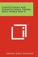 Constitutions And Constitutional Trends Since World War II 1258256460 Book Cover
