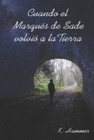 Cuando el Marqués de Sade volvió a la Tierra (Spanish Edition) B0CW822HZ3 Book Cover