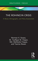 The Rohingya Crisis: A Moral, Ethnographic, and Policy Assessment 0367569256 Book Cover