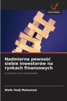 Nadmierna pewnosc siebie inwestorów na rynkach finansowych (Polish Edition) 6209405622 Book Cover