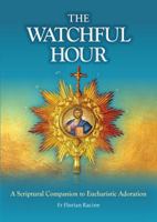 The Watchful Hour: a Scriptural Companion to Eucharistic Adoration 1784691925 Book Cover