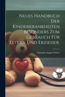 Neues Handbuch der Kinderkrankheiten besonders zum Gebrauch für Eltern und Erzieher. (German Edition) 1022652486 Book Cover