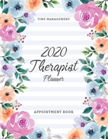 Therapist Appointment Book 2020: 52 Week Therapist Appointment Book Time Management Schedule Organizer Daily Weekly Journal Hourly Appointment 15 Minute Increment Monday to Sunday 8 AM to 9 PM Agenda 1712061054 Book Cover