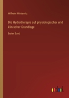 Die Hydrotherapie auf physiologischer und klinischer Grundlage: Erster Band 3368642065 Book Cover