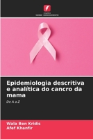 Epidemiologia descritiva e analítica do cancro da mama: De A a Z 6205899639 Book Cover