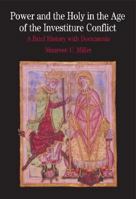 Power and the Holy in the Age of the Investiture Conflict: A Brief History with Documents (The Bedford Series in History and Culture) 0312404689 Book Cover