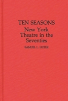 Ten Seasons: New York Theatre in the Seventies 0313249946 Book Cover