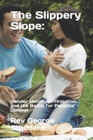 The Slippery Slope: Gender Identity Affirmation and the Battle for Parental Control B0CKRGDXGZ Book Cover