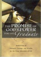 The Promise of God's Power for the Graduate: Meditations of Strength, Courage, and Wisdom for the Great Adventure of Life 1403720371 Book Cover