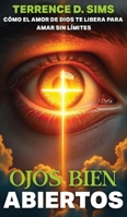 Ojos Abiertos Abierto: Cómo El Amor de Dios Te Libera Para Amar Sin Límites (Spanish Edition) B0GM4T5NWD Book Cover