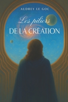 Les piliers de la création (French Edition) B0FQBQ5MGB Book Cover