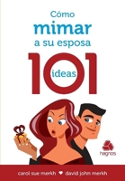 Como Mimar a su Esposa - 101 ideas 856356305X Book Cover