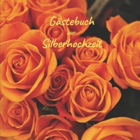 Gästebuch zur Silberhochzeit: Erinnerungsbuch zum selbst eintragen zur Silberhochzeit. (German Edition) 1670249344 Book Cover