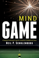 Mind Game: A Quantum Performance Leap for Competitive Pickleball and Tennis 0692756396 Book Cover