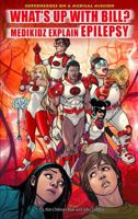 What's Up with Bill?: Medikidz Explain Epilsepy 1435835336 Book Cover