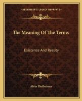 The Meaning Of The Terms: Existence And Reality 1014140722 Book Cover