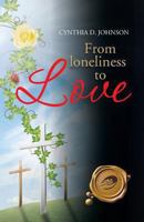 From Loneliness to Love: My Miraculous Transformation 1466974664 Book Cover