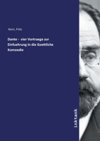 Dante - vier Vortraege zur Einfuehrung in die Goettliche Komoedie (German Edition) 3750113815 Book Cover