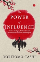 The Power of Influence: Timeless Strategies, Modern Triumph The Statesman's Guide to Mastering Life 9361566814 Book Cover