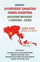 Mission - Ayurvedic Sanatan Hindu Rashtra Akhand Bharat/Vishwa -2050 8196784686 Book Cover