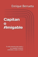 Capitan o Amigable: Tu estilo directivo bajo estrés y sus respaldos, conócelo, entiéndelo y úsalo a tu favor (Spanish Edition) B0HBPBZQ8B Book Cover