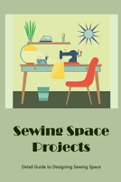 Sewing Space Projects: Detail Guide to Designing Sewing Space: Sewing Space null Book Cover