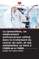 Le tamoxifène, un médicament anticancéreux utilisé dans le traitement du cancer du sein, et ses métabolites se lient à l'ADN et à l'ARN (French Edition) 6630130782 Book Cover