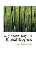 Early Hebrew Story: Its Historical Background 0530203871 Book Cover