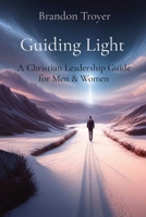 Guiding Light: A Christian Leadership Guide for Men & Women 1088083390 Book Cover