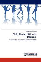 Child Malnutrition in Ethiopia: Case Studies from Nonno Resettlement Site 3848410400 Book Cover