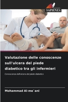 Valutazione delle conoscenze sull'ulcera del piede diabetico tra gli infermieri (Italian Edition) 620997905X Book Cover