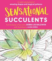 Sensational Succulents: An Adult Coloring Book of Amazing Shapes and Magical Patterns 1604697466 Book Cover