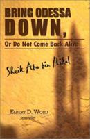 Bring Odessa Down, or Do Not Come Back Alive - Sheik Abu Bin Nidal 0759670773 Book Cover