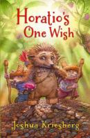 Horatio's One Wish: A Tale of One Heroic Hedgehog, Two Loyal Hamsters, and a Missing River Otter 0988696703 Book Cover