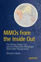 MMOs from the Inside Out: The History, Design, Fun, and Art of Massively-Multiplayer Online Role-Playing Games 1484217233 Book Cover