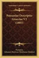 Pausaniae Descriptio Graeciae V2 (1883) 116554993X Book Cover