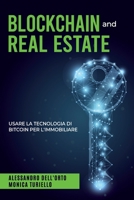 BLOCKCHAIN and REAL ESTATE: Usare la tecnologia di Bitcoin per l'immobiliare (Italian Edition) B08KR5SN37 Book Cover