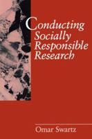 Conducting Socially Responsible Research: Critical Theory, Neo-Pragmatism, and Rhetorical Inquiry 0761904999 Book Cover