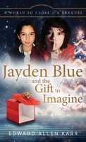 Jayden Blue and The Gift to Imagine 1950886573 Book Cover