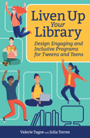 Liven Up Your Library: Design Engaging and Inclusive Programs for Tweens and Teens9781564849090 1564849090 Book Cover