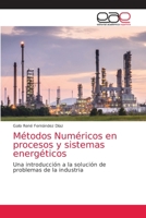 Métodos Numéricos en procesos y sistemas energéticos: Una introducción a la solución de problemas de la industria 6203874329 Book Cover