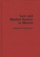 Law and Market Society in Mexico 027593117X Book Cover