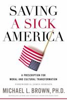 Saving a Sick America: A Prescription for Moral and Cultural Transformation 0718091809 Book Cover