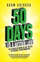 50 Days to a Better Life!: The Chiocca Network 50-Day System to Personal Transformation! 1543979378 Book Cover