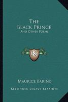 The Black Prince & Other Poems 0548294321 Book Cover